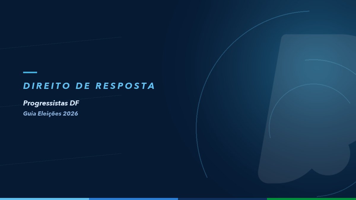 Direito de resposta eleitoral — Guia Eleições 2026 do Progressistas DF