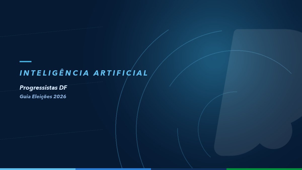 Inteligência artificial na campanha — Guia Eleições 2026 do Progressistas DF